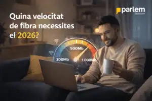 Quina velocitat de fibra necessites el 2026 amb Parlem Telecom